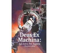 Deus Ex Machina: Ad Astra Per Aspera: Large Print, Illustrated