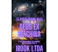 DEUS EX MACHINA: If this Universe works like a machine; Deus Ex machina is real !!!