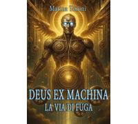 Deus ex machina. La via di fuga - 2025 - Youcanprint