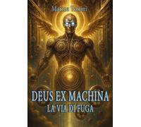 Deus ex machina. La via di fuga - 2025 - Youcanprint