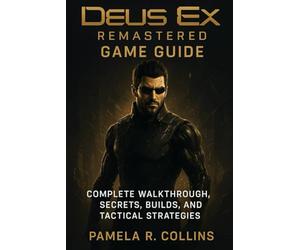 Deus Ex Remastered game guide: Complete Walkthrough, Secrets, Builds, and Tactical Strategies.