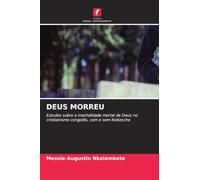 DEUS MORREU: Estudos sobre a imortalidade mortal de Deus no cristianismo congolês, com e sem Nietzsche