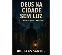 DEUS NA CIDADE SEM LUZ: Comunidade de Lampiões