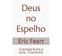 Deus no Espelho: A Jornada Rumo a alma : O encontro