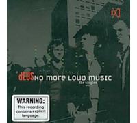 Deus - No More Loud Music-The Singles