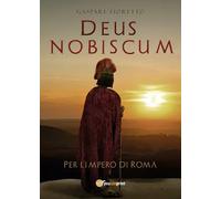 Deus nobiscum - Per l'Impero di Roma - Gaspare Fioretto