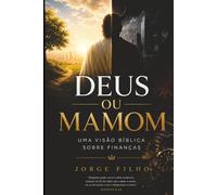 Deus ou Mamom?: Visão Bíblica sobre finanças