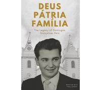 Deus - Pátria - Família: The Legacy of Domingos Gonçalves Reis
