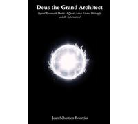 Deus the Grand Architect: Beyond Reasonable Doubt: A Quest Across Science, Philosophy and the Supernatural