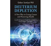 Deuterium Depletion: A New Way in Curing Cancer and Preserving Health