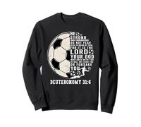 Deuteronomio della Fede calcistica 31:6 Versetto della Bibbia Felpa