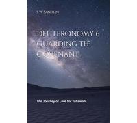 Deuteronomy 6 Guarding the Covenant: The Journey of Love for Yahawah
