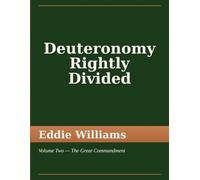 Deuteronomy Rightly Divided: Volume Two - The Great Commandment
