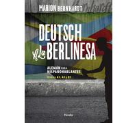 Deutsch a la berlinesa : alemán para hispanohablantes A1, A2 y B1: 0