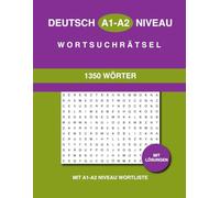 Deutsch A1-A2 Niveau Wortsuchrätsel: 1350 Wörter in 90 Rätsel mit Lösungen und A1-A2 Niveau Wortliste