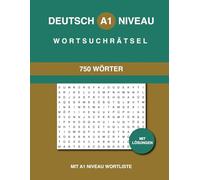 Deutsch A1 Niveau Wortsuchrätsel: 750 Wörter in 50 Rätsel mit Lösungen und A1 Niveau Wortliste