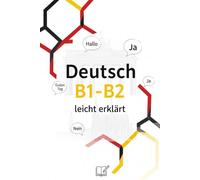 Deutsch B1-B2 leicht erklärt: Vokabeln, Grammatik und Kommunikation für Anfänger