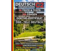 Deutsch C2 Prüfungstraining: 50 Texte, 50 Tests und 300 Fragen: Übungsbuch Deutsch zur Vorbereitung auf ÖSD, telc Deutsch und das Goethe-Zertifikat C2
