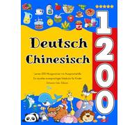 Deutsch Chinesisch Lernen : 1200 Alltagswörter mit Aussprachehilfe: Ein visuelles zweisprachiges Vokabular für Kinder