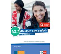 Deutsch echt einfach A2.2. Kurs- und Übungsbuch mit Audios und Videos online: Deutsch für Jugendliche