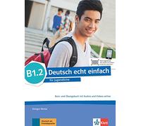Deutsch echt einfach B1.2. Kurs- und Übungsbuch mit Audios und Videos online: Deutsch für Jugendliche