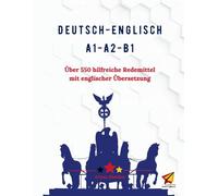 Deutsch-Englisch A1-A2-B1: Über 550 hilfreiche Redemittel mit englischer Übersetzung
