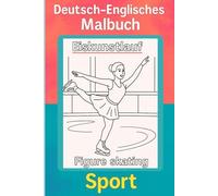 Deutsch - Englisches Malbuch: "Sport" / Englisch lernen für Kinder durch Ausmalen und Spaß: Zweisprachiges Malbuch: Englisch-Vokabeln spielerisch ... Bildern und Lautschrift (Deutsch-Englisch)