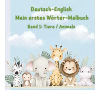 Deutsch-English Mein erstes Wörter-Malbuch: Band 1: Tiere / Animals