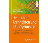 Deutsch Für Architekten Und Bauingenieure: Ein Sprachlehrbuch Zur Planung Und Durchführung Von Bauprojekten Mit Vokabeln, Redewendungen Und Übungen