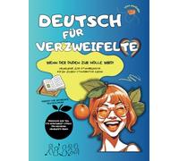 Deutsch für Verzweifelte: Wenn der Duden zur Hölle wird!