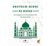 Deutsch-Hindi B2 Niveau: Die komplette Lernressource für Deutsch-Hindi