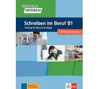 Deutsch intensiv Schreiben B1. Das Training für den Beruf: Das Training für den Beruf. Übungsbuch