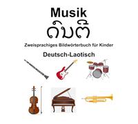 Deutsch-Laotisch Musik Zweisprachiges Bildwörterbuch für Kinder