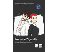 Deutsch Lernen Durch Hören Nur eine Zigarette und andere Geschichten (Tascabile)