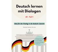 Deutsch lernen mit Dialogen A1 - Teil 1: Dialoge aus dem Alltag - mit Übungen