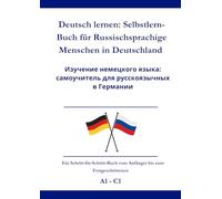 Deutsch lernen: Selbstlern-Buch für Russischsprachige Menschen in Deutschland: Изучение немецкого языка: самоучитель для русскоязычных в Германии