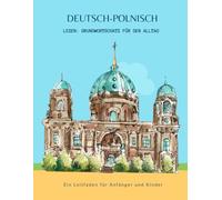 Deutsch-Polnisch Lesen: Grundwortschatz für den Alltag - Ein Leitfaden für Anfänger und Kinder: Erstes Sprachenlernen leicht gemacht! Ein unterhaltsamer Leitfaden für zweisprachigen Wortschatz