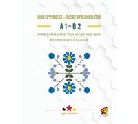 Deutsch - Schwedisch A1-B2: EINE SAMMLUNG VON MEHR ALS 4200 WICHTIGEN VOKABELN