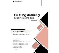 Deutsch-Test für den Beruf B2 - Mündlicher Teil | Prüfungstraining + Wortschatz + Tipps: Mündliche Prüfung B2 - Teil 1, 2 und 3 | 50 Aufgaben mit Lösungen zur Prüfungsvorbereitung