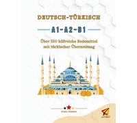 Deutsch-Türkisch A1-A2-B1: Über 550 hilfreiche Redemittel mit türkischer Übersetzung