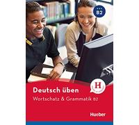 Deutsch üben. Wortschatz & Grammatik B2: Buch [Lingua tedesca]