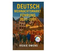 DEUTSCH WEIHNACHTSMARKT FÜHRUNG 2025-2026: Nürnberg, Dresden, München, Köln und Umgebung - Wohin Sie in dieser Weihnachtszeit gehen, was Sie essen und was Sie kaufen sollten