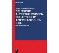 Deutsche Altertumswissenschaftler im amerikanischen Exil: Eine Rekonstruktion