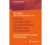 Deutsche Auslandsschulen als transnationales Bildungs- und Forschungsfeld: Kritische Perspektiven und aktuelle Herausforderungen