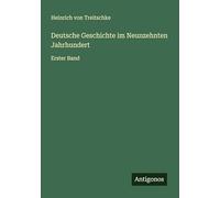 Deutsche Geschichte im Neunzehnten Jahrhundert: Erster Band