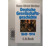 Deutsche Gesellschaftsgeschichte Bd. 3: Von der 'Deutschen Doppelrevolution' bis zum Beginn des Ersten Weltkrieges 1849-1914