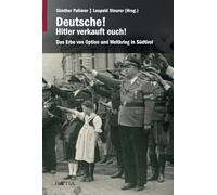 Deutsche! Hitler verkauft euch!: Das Erbe von Option und Weltkrieg in Südtirol