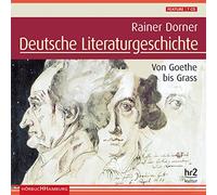 Deutsche Literaturgeschichte: Von Goethe bis Grass: 7 CDs