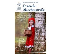 Deutsche Märchenstraße: Ein Reise- und Lesebuch mit Märchen, Sagen und Legenden