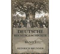 Deutsche Rechtsgeschichte, Band 1: Die Entwicklung des Rechts von den germanischen Anfängen über das fränkische Reich bis in das Mittelalter